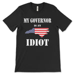 Load image into Gallery viewer, NC-MY GOVERNOR IS AN IDIOT SHORT SLEEVE T-SHIRT
